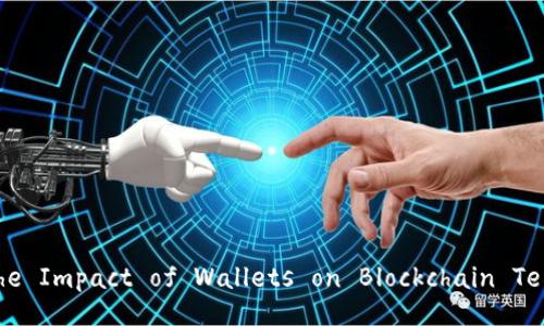 Title: The Impact of Wallets on Blockchain Technology