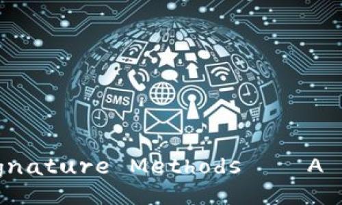 Ethereum Wallet Signature Methods – A Comprehensive Guide