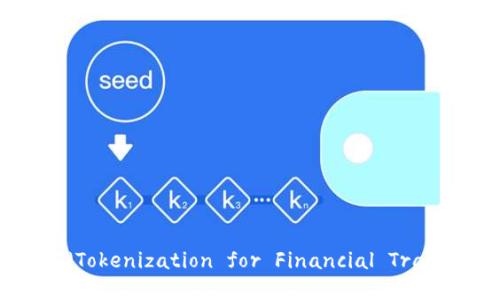 IM钱包中的TFT（Tokenization for Financial Transactions）详解