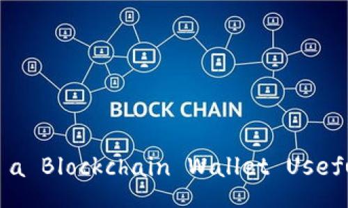 Is a Blockchain Wallet Useful?